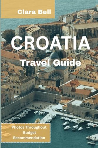 Croatia Travel Guide 2025: Discover the City's Top landmark and Hidden Gem von Independently published