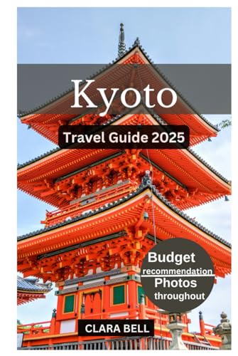 KYOTO TRAVEL GUIDE 2025: Discover the City's Top Landmark and Hidden Gem von Independently published