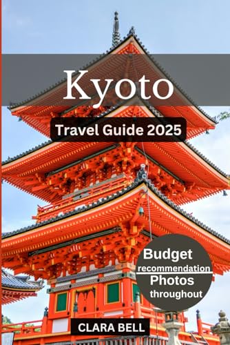 KYOTO TRAVEL GUIDE 2025: Discover the City's Top Landmark and Hidden Gem von Independently published