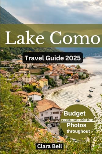 LAKE COMO TRAVEL GUIDE 2025: Discover the City's Top Landmarks and Hidden Gems von Independently published
