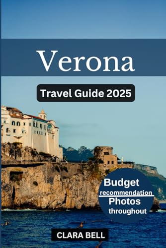 VERONA TRAVEL GUIDE 2025: Discover the City's Top Landmarks and Hidden Gem von Independently published