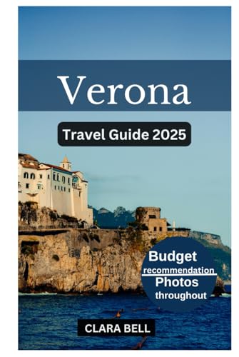 VERONA TRAVEL GUIDE 2025: Discover the City's Top Landmarks and Hidden Gem von Independently published