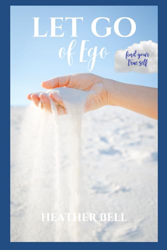 Let Go of Ego: Find Your True Self von Independently published