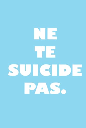 NE TE SUICIDE PAS von Independently published