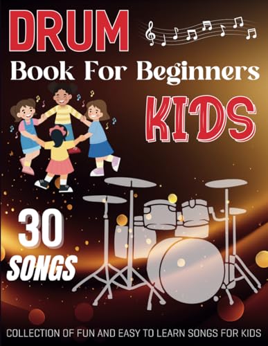 Drum Book For Beginners Kids: Collection of 30 fun and easy to learn songs for kids von Independently published
