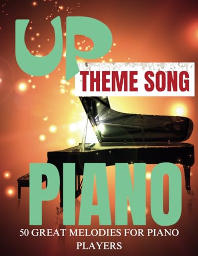 Up Theme Song Piano: 50 Great Melodies for Piano Players von Independently published