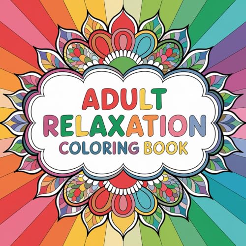 Adult Relaxation Coloring Book: Mindful Moments in Color: An Artistic Escape with Detailed Patterns and Designs for Mental Relaxation and Stress Management. Adult Relaxation Coloring Book: Mindful Moments in Color: An Artistic Escape with Detailed Patterns and Designs for Mental Relaxation and Stress Management. von Independently published