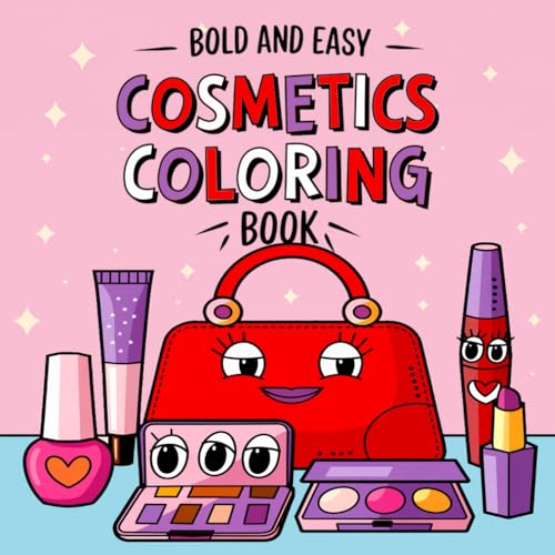Bold And Easy Cosmetics Coloring Book: From Lipstick to Lashes: A Coloring Book for All Bold And Easy Cosmetics Coloring Book: From Lipstick to Lashes: A Coloring Book for All von Independently published