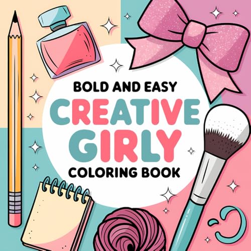 Bold And Easy Creative Girly Coloring Book: A Vibrant Journey of Imagination, Creativity, and Colorful Self-Expression for Girls Who Love to Dream and Create Bold And Easy Creative Girly Coloring Book: A Vibrant Journey of Imagination, Creativity, and Colorful Self-Expression for Girls Who Love to Dream and Create von Independently published