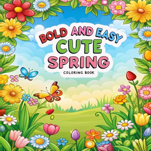 Bold And Easy Cute Spring Coloring Book: Fun and Simple Coloring Pages for Kids and Adults Alike Bold And Easy Cute Spring Coloring Book: Fun and Simple Coloring Pages for Kids and Adults Alike von Independently published