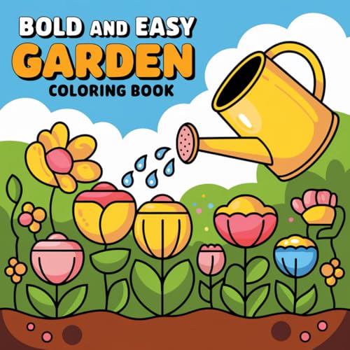 Bold And Easy Garden Coloring Book: Relax, Color, and Explore a Garden of Creativity von Independently published