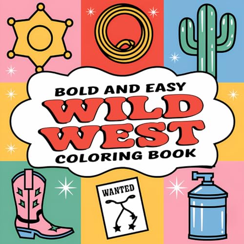 Bold And Easy Wild West Coloring Book: An Amazing Collection of Wild West Scenes: Perfect for Beginners and Kids of All Ages Bold And Easy Wild West Coloring Book: An Amazing Collection of Wild West Scenes: Perfect for Beginners and Kids of All Ages von Independently published