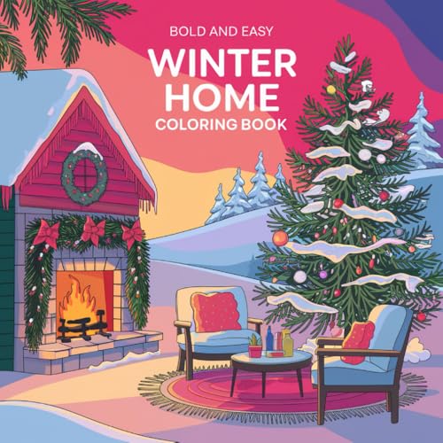 Bold And Easy Winter Home Coloring Book: A Cozy Journey Through Vibrant Winter Scenes Perfect for Relaxation and Creativity Bold And Easy Winter Home Coloring Book: A Cozy Journey Through Vibrant Winter Scenes Perfect for Relaxation and Creativity von Independently published