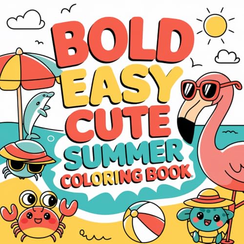 Bold Easy Cute Summer Coloring Book: Relaxing and Fun Summer-Themed Coloring Pages for All Ages Bold Easy Cute Summer Coloring Book: Relaxing and Fun Summer-Themed Coloring Pages for All Ages von Independently published