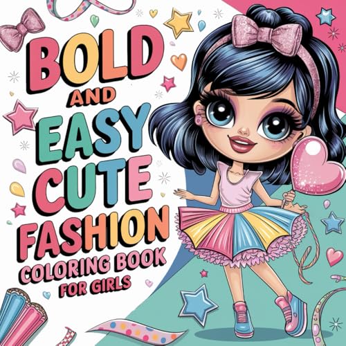 Bold and Easy Cute Fashion Coloring Book for Girls: Where Fashion Meets Fantasy: A Coloring Book for Girls Who Love Adventure Bold and Easy Cute Fashion Coloring Book for Girls: Where Fashion Meets Fantasy: A Coloring Book for Girls Who Love Adventure von Independently published