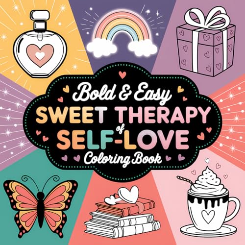 Bold & Easy Sweet Therapy Self-Love Coloring book: Find Peace, Calm, and Confidence Through the Therapeutic Power of Coloring Bold & Easy Sweet Therapy Self-Love Coloring book: Find Peace, Calm, and Confidence Through the Therapeutic Power of Coloring von Independently published