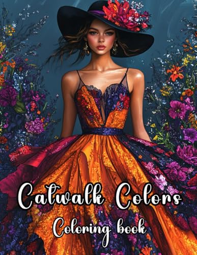 Catwalk Colors: Coloring book: A Creative Journey Through Runway Trends and Couture Styles Awaiting Your Artistic Touch Catwalk Colors: Coloring book: A Creative Journey Through Runway Trends and Couture Styles Awaiting Your Artistic Touch von Independently published