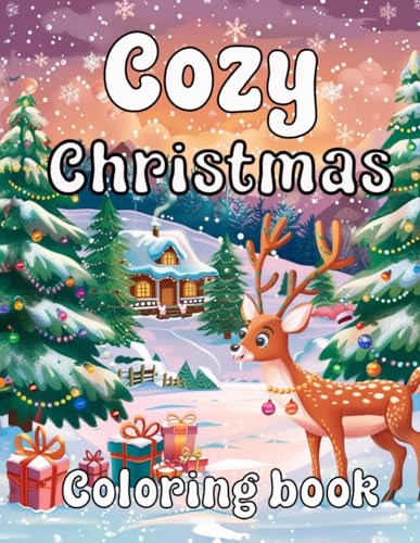 Cozy Christmas: Coloring Book: A Festive Collection of Holiday Scenes and Patterns to Unwind and Express Your Creativity Cozy Christmas: Coloring Book: A Festive Collection of Holiday Scenes and Patterns to Unwind and Express Your Creativity