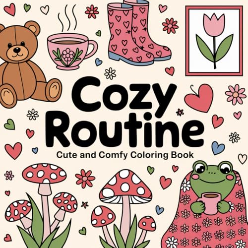Cozy Routine: Coloring Book: Slow Down, Breathe Deep, and Let the Colors of Cozy Routine Soothe Your Soul Cozy Routine: Coloring Book: Slow Down, Breathe Deep, and Let the Colors of Cozy Routine Soothe Your Soul von Independently published