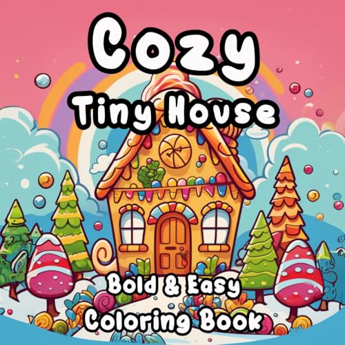 Cozy Tiny House: Coloring Book: Bold and Easy Coloring Book: Cute and Simple Whimsical Illustrations with Thick Lines Cozy Tiny House: Coloring Book: Bold and Easy Coloring Book: Cute and Simple Whimsical Illustrations with Thick Lines von Independently published