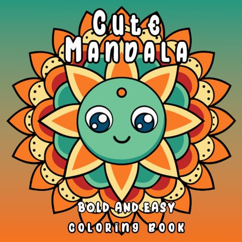 Cute Mandala Bold and Easy Coloring Book: Whimsical and Easy-to-Color Mandalas for Relaxation Cute Mandala Bold and Easy Coloring Book: Whimsical and Easy-to-Color Mandalas for Relaxation von Independently published