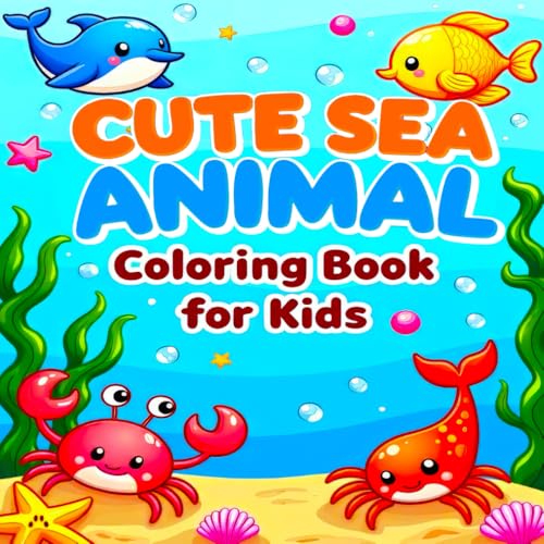 Cute Sea Animal Coloring Book For Kids: A Fun Adventure Under the Waves Cute Sea Animal Coloring Book For Kids: A Fun Adventure Under the Waves von Independently published
