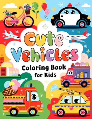 Cute Vehicles Coloring Book for Kids: Big, Bold, and Simple Vehicle Illustrations for Toddlers and Kids Cute Vehicles Coloring Book for Kids: Big, Bold, and Simple Vehicle Illustrations for Toddlers and Kids von Independently published
