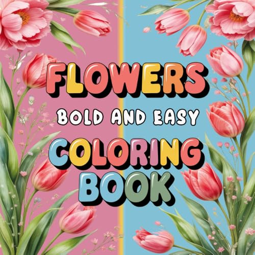 Flowers Bold and Easy Coloring book: A Simple and Fun Floral Coloring Book for Stress Relief and Creativity Flowers Bold and Easy Coloring book: A Simple and Fun Floral Coloring Book for Stress Relief and Creativity von Independently published