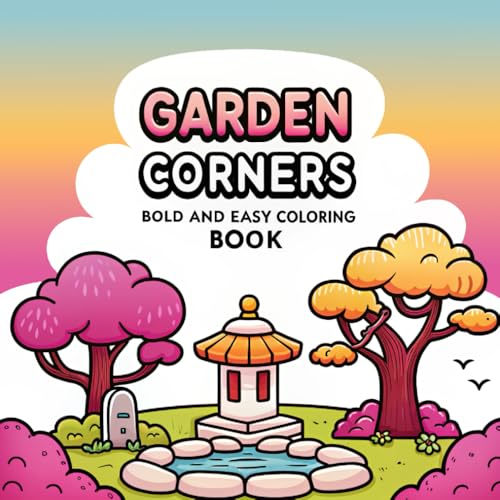 Garden Corners Bold and Easy Coloring Book: Bold and Clear Garden Designs for All Skill Levels Garden Corners Bold and Easy Coloring Book: Bold and Clear Garden Designs for All Skill Levels von Independently published