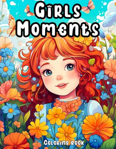 Girls Moments: Coloring Book: A Whimsical Adventure through the World of Girls, A Journey of Discovery and Creativity for Girls of All Ages Girls Moments: Coloring Book: A Whimsical Adventure through the World of Girls, A Journey of Discovery and Creativity for Girls of All Ages von Independently published