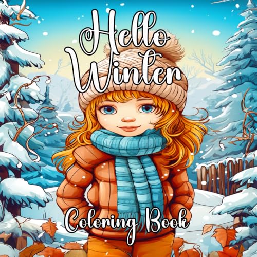 Hello Winter: Coloring Book: A Heartwarming Coloring Book to Warm Your Heart and Hands in the cozy winter Hello Winter: Coloring Book: A Heartwarming Coloring Book to Warm Your Heart and Hands in the cozy winter von Independently published