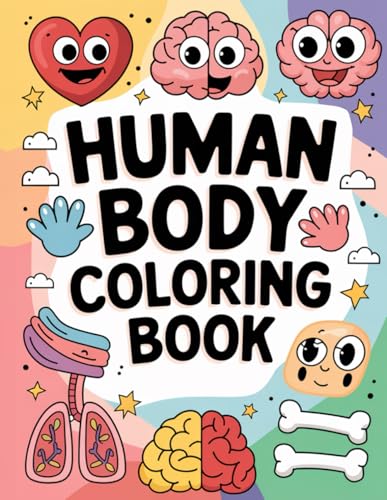 Human Body Coloring Book: A Mindful Journey Through the Wonders of the Human Body Human Body Coloring Book: A Mindful Journey Through the Wonders of the Human Body von Independently published