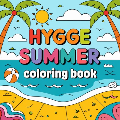 Hygge Summer Coloring Book: A Mindful Coloring Experience for Sunny, Peaceful Days Hygge Summer Coloring Book: A Mindful Coloring Experience for Sunny, Peaceful Days von Independently published