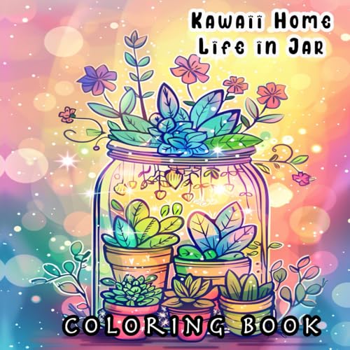 Kawaii Home Life in Jar: Coloring Book: A Colorful Adventure into the Heart of Kawaii Living, Where Every Jar Holds a World of Cuteness and Comfort Kawaii Home Life in Jar: Coloring Book: A Colorful Adventure into the Heart of Kawaii Living, Where Every Jar Holds a World of Cuteness and Comfort von Independently published