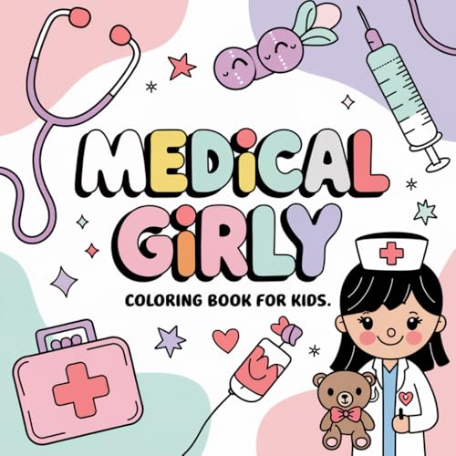 Medical Girly: Coloring Book for Kids, Soothing Sketches for Aspiring Health Heroes Medical Girly: Coloring Book for Kids, Soothing Sketches for Aspiring Health Heroes von Independently published