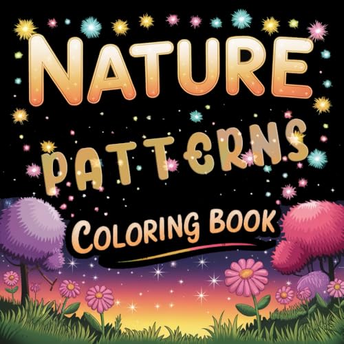 NATURE PATTERNS COLORING BOOK: A Journey Through the Seasons: Colorful Patterns Inspired by Nature's Ever-Changing Beauty NATURE PATTERNS COLORING BOOK: A Journey Through the Seasons: Colorful Patterns Inspired by Nature's Ever-Changing Beauty von Independently published