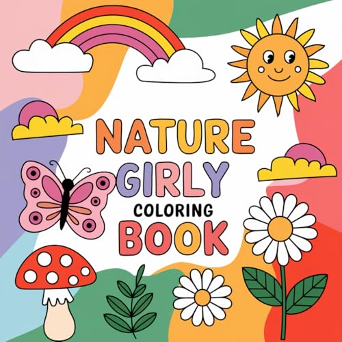 Nature Girly: Coloring Book: Let Your Imagination Blossom: A Girly Coloring Book that Merges Nature's Beauty with Fun and Easy Designs for All Ages Nature Girly: Coloring Book: Let Your Imagination Blossom: A Girly Coloring Book that Merges Nature's Beauty with Fun and Easy Designs for All Ages von Independently published