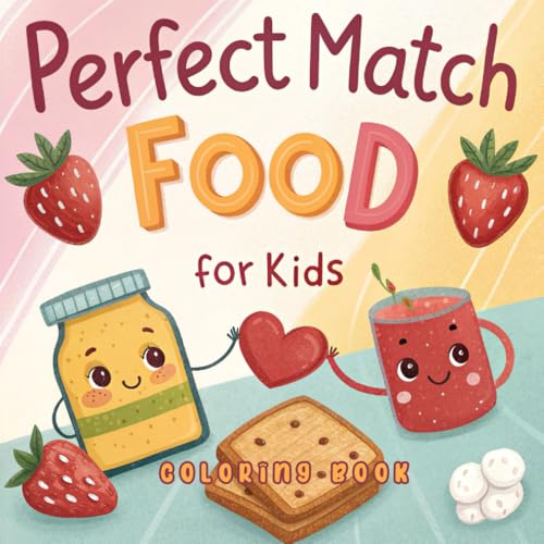 Perfect Match Food: Bold and Easy Coloring Book for Kids Who Love Matching Foods Perfect Match Food: Bold and Easy Coloring Book for Kids Who Love Matching Foods von Independently published