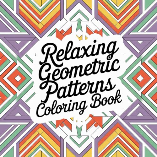 Relaxing Geometric Pattern Coloring Book: Find Your Zen Through the Art of Color: A Therapeutic Journey with Geometric Shapes Relaxing Geometric Pattern Coloring Book: Find Your Zen Through the Art of Color: A Therapeutic Journey with Geometric Shapes von Independently published