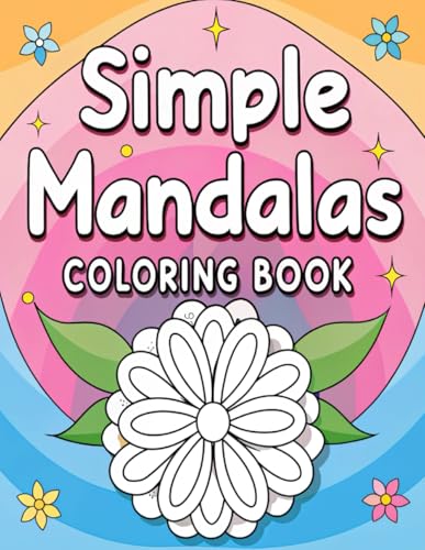 Simple Mandalas Coloring Book: Modern Mandala Designs with a Fun and Bold Twist Simple Mandalas Coloring Book: Modern Mandala Designs with a Fun and Bold Twist von Independently published