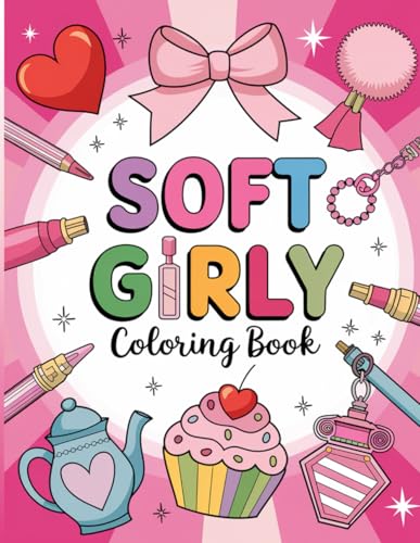 Soft Girly: Coloring Book: Unleash Your Imagination: A Vibrant and Fun Coloring Book for Girls Who Love to Dream Big Soft Girly: Coloring Book: Unleash Your Imagination: A Vibrant and Fun Coloring Book for Girls Who Love to Dream Big von Independently published