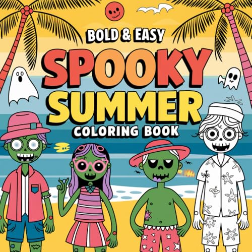 Spooky Summer Coloring Book: Easy-to-Color Spooky Scenes for a Summer Twist Spooky Summer Coloring Book: Easy-to-Color Spooky Scenes for a Summer Twist von Independently published
