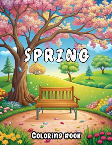 Spring Coloring Book: Simple and Fun Spring Coloring Pages for All Ages Spring Coloring Book: Simple and Fun Spring Coloring Pages for All Ages von Independently published