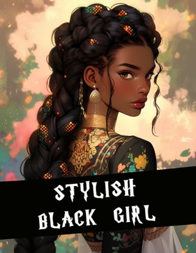 Stylish Black Girl: Coloring Book : Exploring Identity, Culture, and Creativity Through Art Stylish Black Girl: Coloring Book : Exploring Identity, Culture, and Creativity Through Art von Independently published