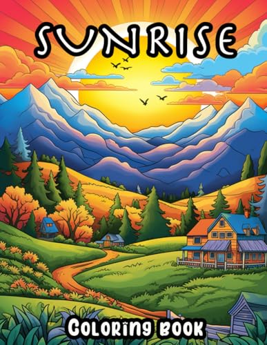 Sunrise: Coloring Book: A Journey Through Nature's Awakening Colors and Tranquil Scenes Sunrise: Coloring Book: A Journey Through Nature's Awakening Colors and Tranquil Scenes von Independently published
