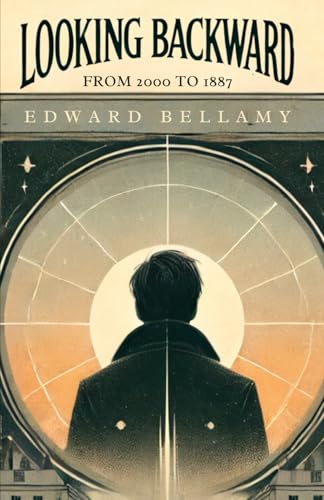 Looking Backward: From 2000 to 1887 Looking Backward: From 2000 to 1887 von Independently published