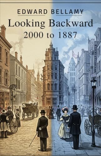Looking Backward: From 2000 to 1887 Looking Backward: From 2000 to 1887 von Independently published
