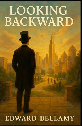Looking Backward: From 2000 to 1887 Looking Backward: From 2000 to 1887 von Independently published