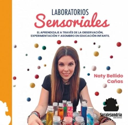 LABORATORIOS SENSORIALES: EL APRENDIZAJE A TRAVÉS DE LA OBSERVACIÓN, EXPERIMENTACIÓN Y ASOMBRO EN EDUCACIÓN INFANTIL LABORATORIOS SENSORIALES: EL APRENDIZAJE A TRAVÉS DE LA OBSERVACIÓN, EXPERIMENTACIÓN Y ASOMBRO EN EDUCACIÓN INFANTIL von Sar Alejandria Ediciones