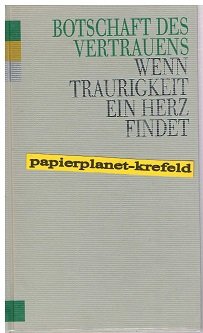 Botschaft des Vertrauens. Wenn Traurigkeit ein Herz findet